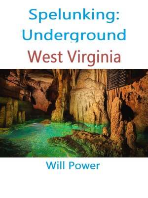 cover image of Spelunking: Underground West Virginia